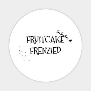 FRUITCAKE FRENZIED Christmas Pun Magnet